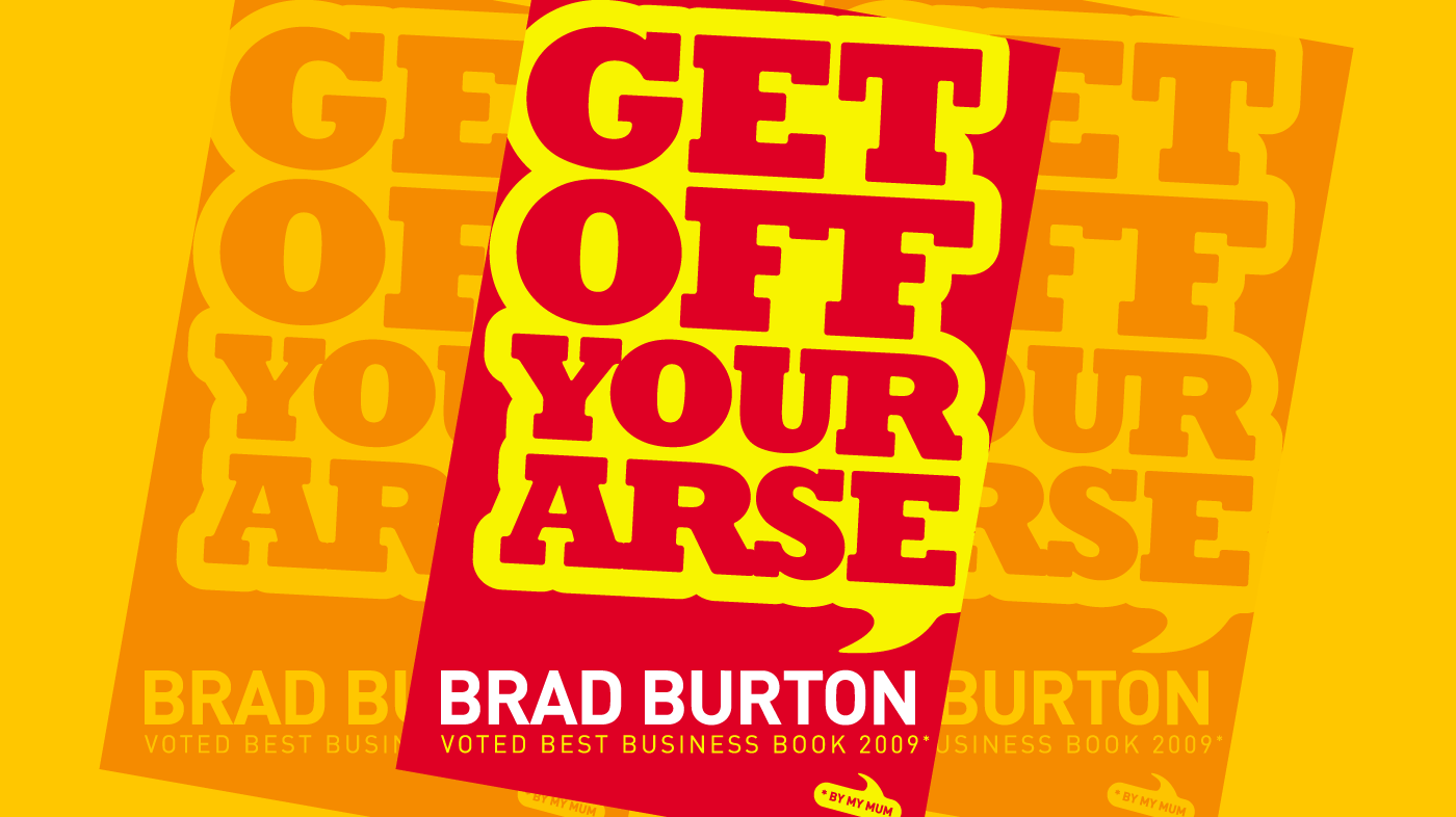 The front cover of the book Get Off Your Arse by Brad Burton